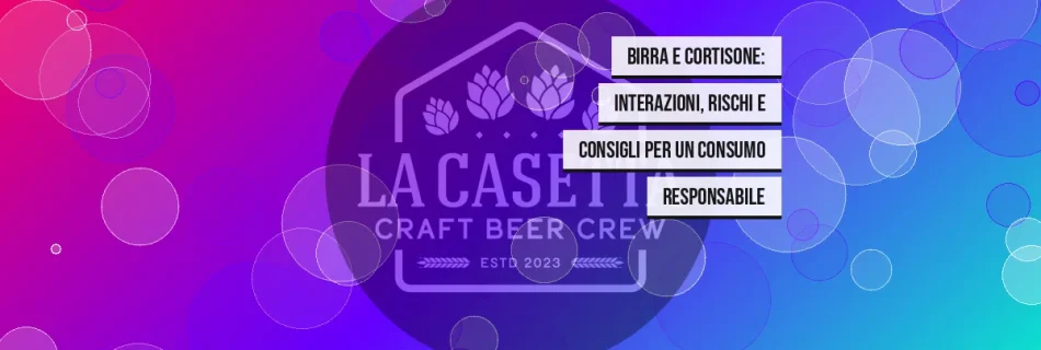 Birra e Cortisone: Interazioni, Rischi e Consigli per un Consumo Responsabile