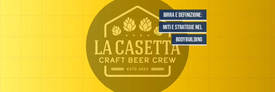 Birra e Definizione: Miti e Strategie nel Bodybuilding