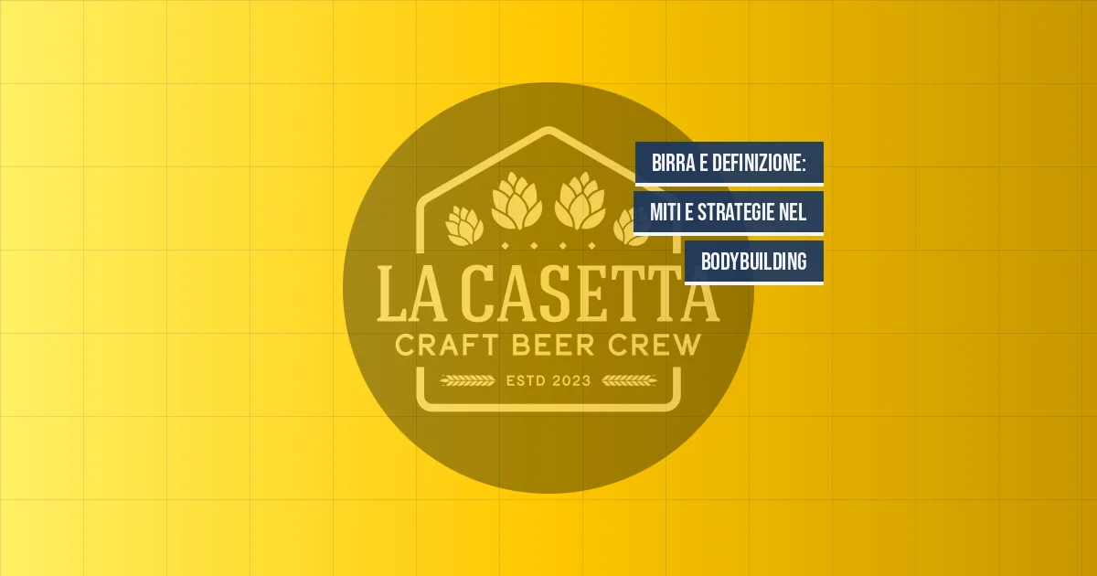 Birra e Definizione: Miti e Strategie nel Bodybuilding