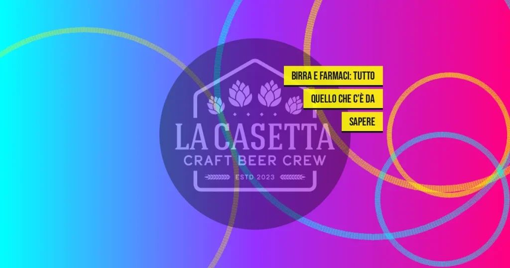 Birra e Farmaci: Tutto Quello Che C’è da Sapere