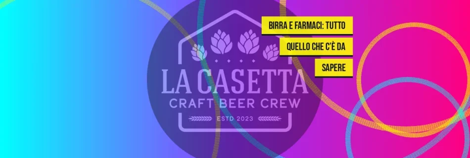 Birra e Farmaci: Tutto Quello Che C’è da Sapere
