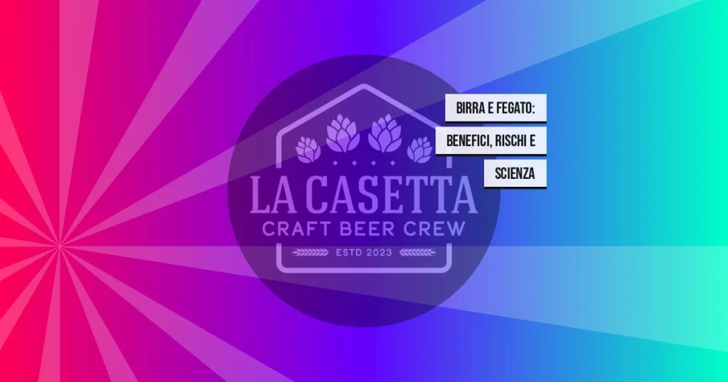 Birra e Fegato: Benefici, Rischi e Scienza