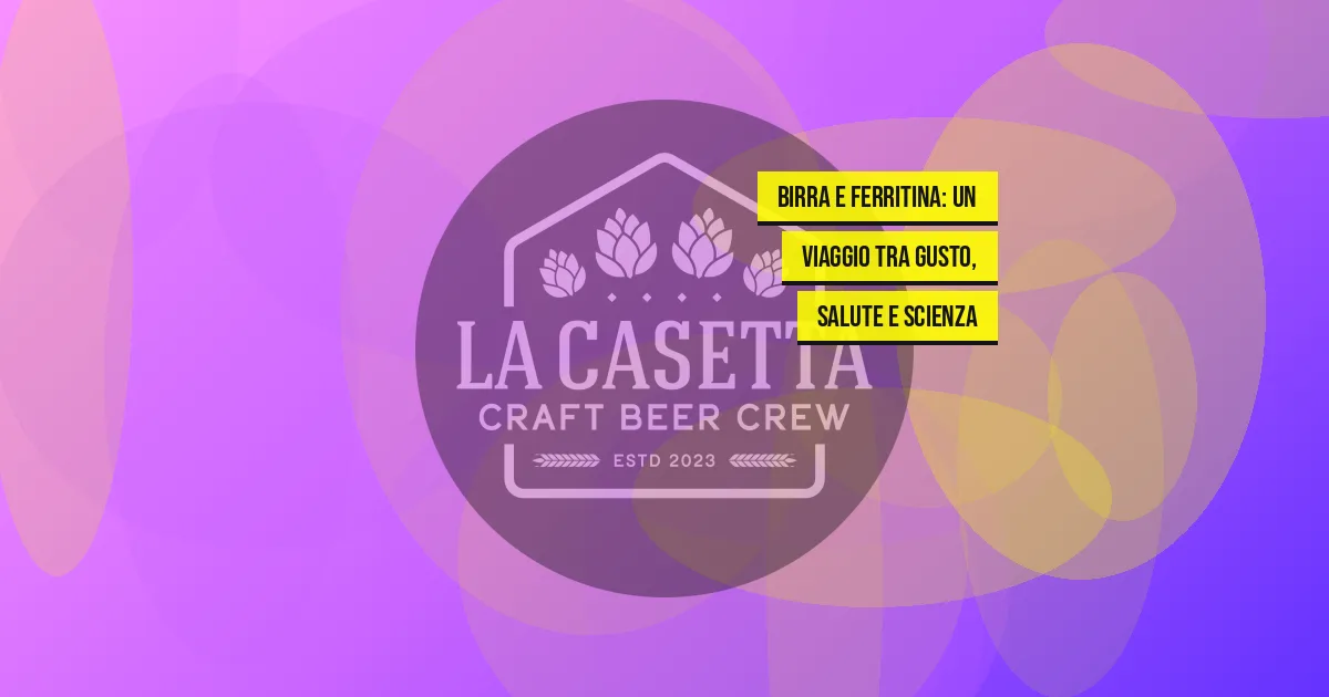 Birra e Ferritina: un Viaggio tra Gusto, Salute e Scienza