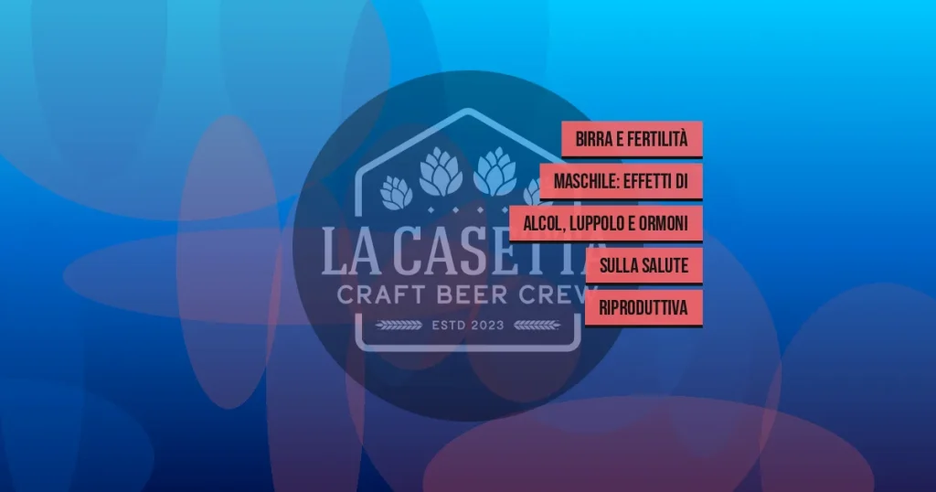 Birra e fertilità maschile: effetti di alcol, luppolo e ormoni sulla salute riproduttiva