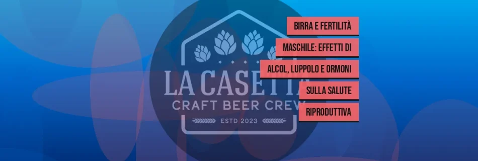 Birra e fertilità maschile: effetti di alcol, luppolo e ormoni sulla salute riproduttiva