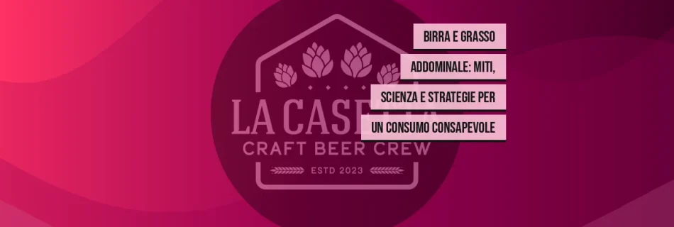 Birra e Grasso Addominale: Miti, Scienza e Strategie per un Consumo Consapevole