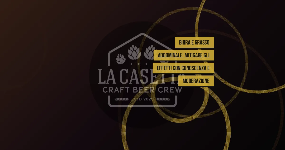 Birra e Grasso Addominale: Mitigare gli Effetti con Conoscenza e Moderazione