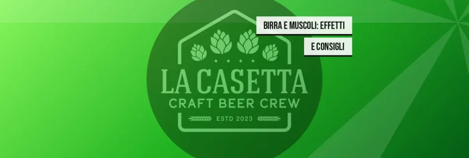 Birra e Muscoli: Effetti e Consigli