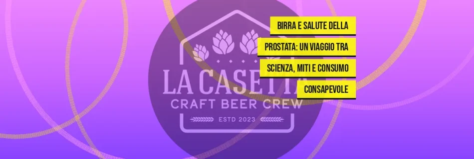 Birra e Salute della Prostata: Un Viaggio tra Scienza, Miti e Consumo Consapevole