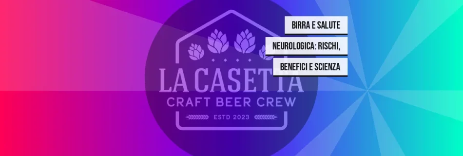 Birra e Salute Neurologica: Rischi, Benefici e Scienza