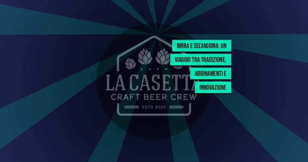 Birra e Selvaggina: un Viaggio tra Tradizione, Abbinamenti e Innovazione