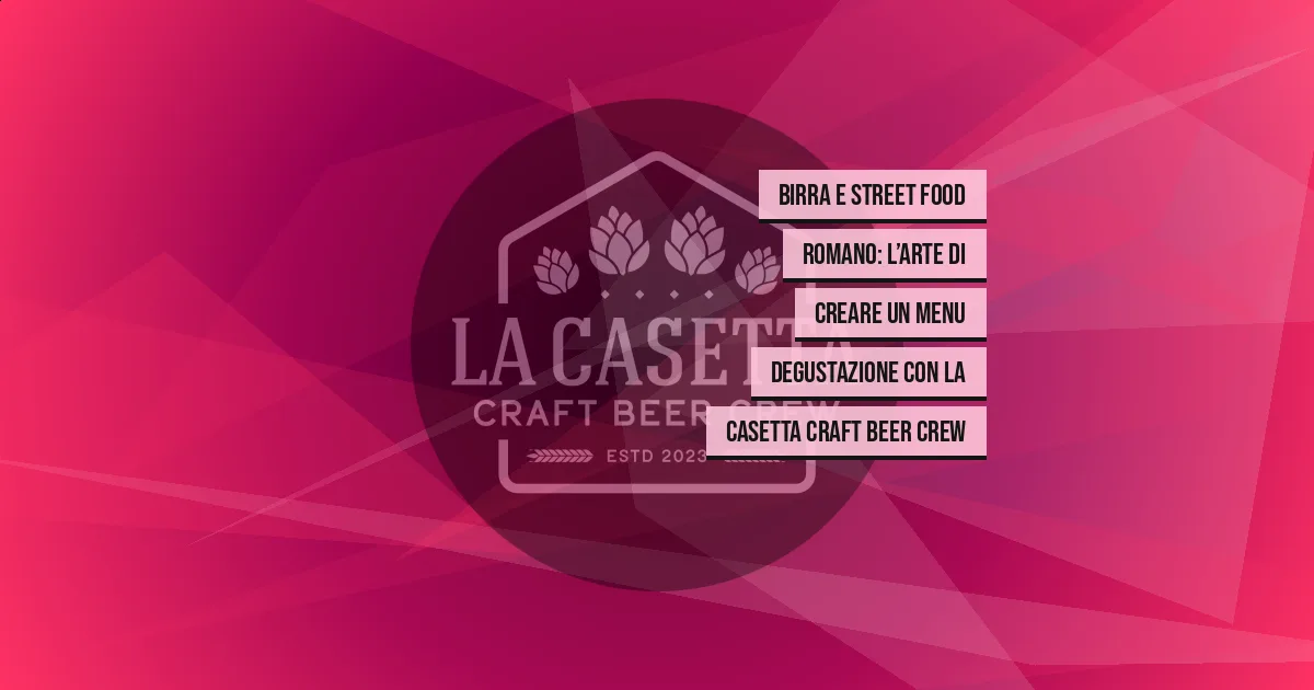 Birra e Street Food Romano: L’Arte di Creare un Menu Degustazione con La Casetta Craft Beer Crew