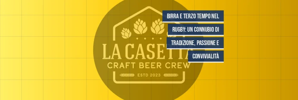 Birra e Terzo Tempo nel Rugby: Un Connubio di Tradizione, Passione e Convivialità