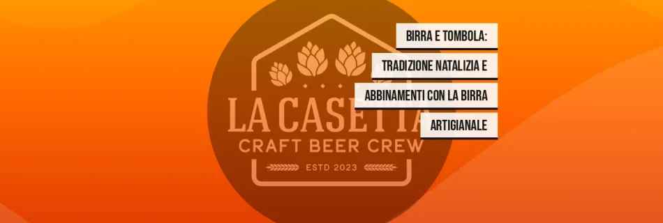 Birra e tombola: tradizione natalizia e abbinamenti con la birra artigianale