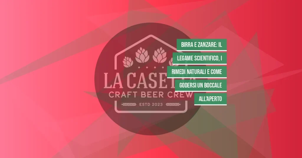 Birra e Zanzare: il Legame Scientifico, i Rimedi Naturali e Come Godersi un Boccale all’Aperto