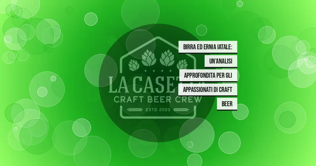 Birra ed Ernia Iatale: Un’Analisi Approfondita per gli Appassionati di Craft Beer