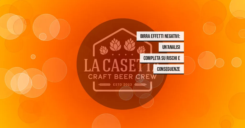 Birra Effetti Negativi: Un’Analisi Completa su Rischi e Conseguenze