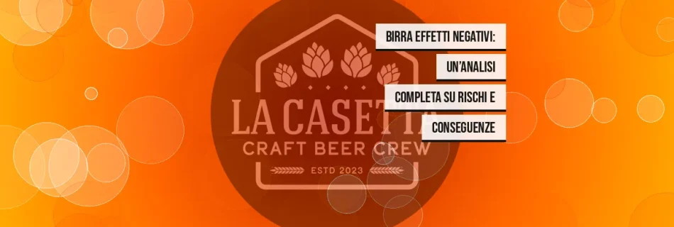 Birra Effetti Negativi: Un’Analisi Completa su Rischi e Conseguenze