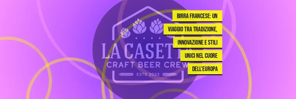 Birra francese: un viaggio tra tradizione, innovazione e stili unici nel cuore dell’Europa