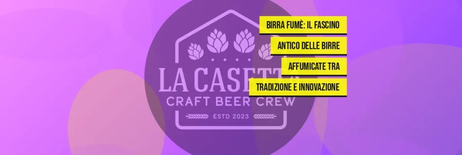 Birra Fumè: Il Fascino Antico delle Birre Affumicate tra Tradizione e Innovazione