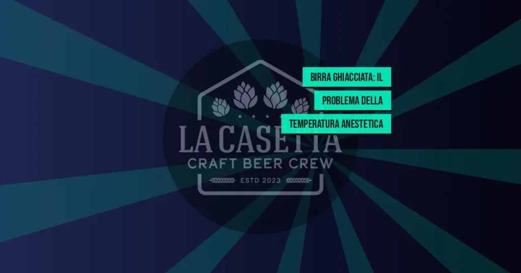 Birra Ghiacciata: il Problema della Temperatura Anestetica