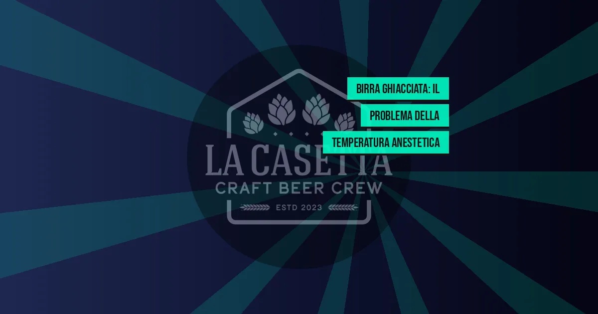 Birra Ghiacciata: il Problema della Temperatura Anestetica