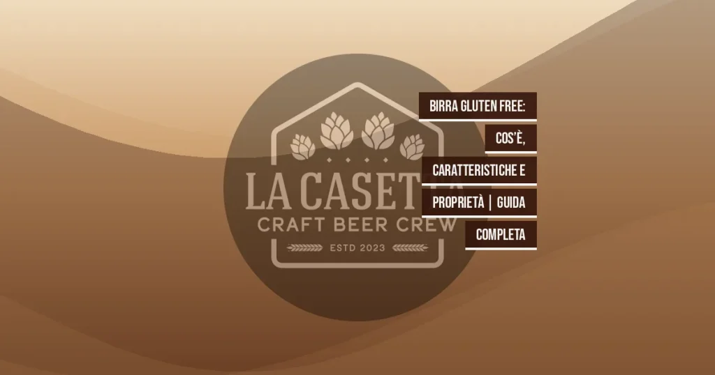 Birra Gluten Free: cos’è, caratteristiche e proprietà | Guida Completa