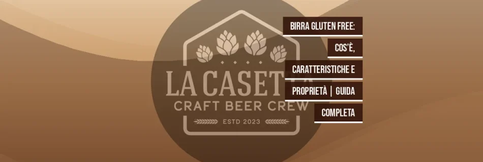 Birra Gluten Free: cos’è, caratteristiche e proprietà | Guida Completa
