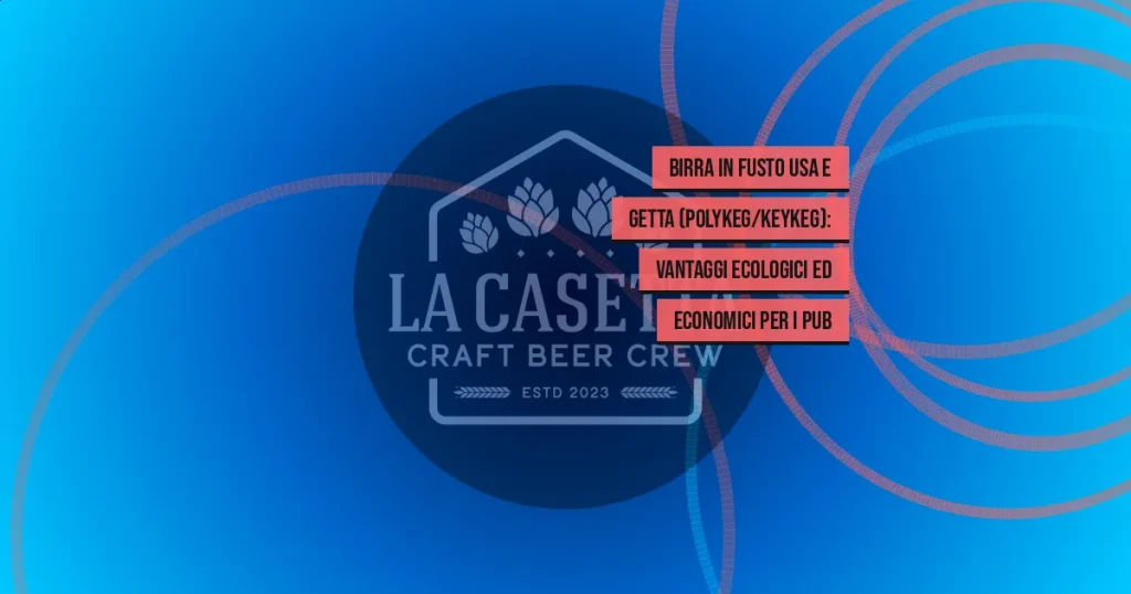 Birra in fusto usa e getta (PolyKeg/KeyKeg): vantaggi ecologici ed economici per i pub