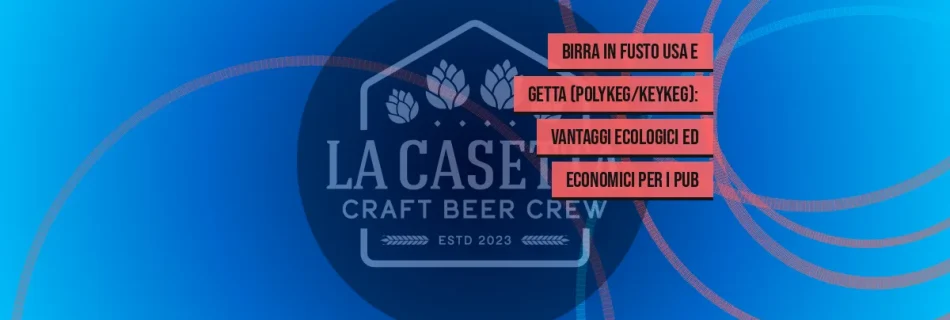 Birra in fusto usa e getta (PolyKeg/KeyKeg): vantaggi ecologici ed economici per i pub