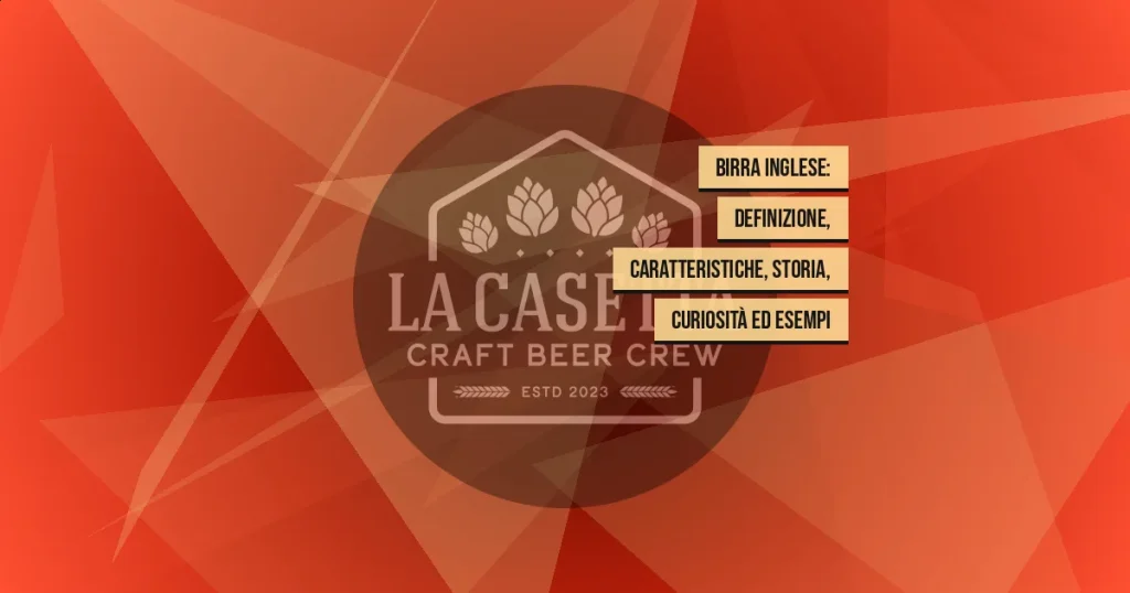 Birra inglese: definizione, caratteristiche, storia, curiosità ed esempi