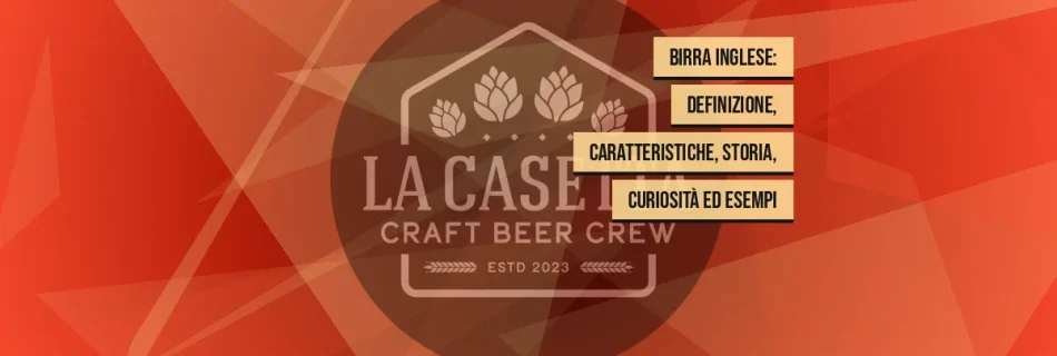 Birra inglese: definizione, caratteristiche, storia, curiosità ed esempi