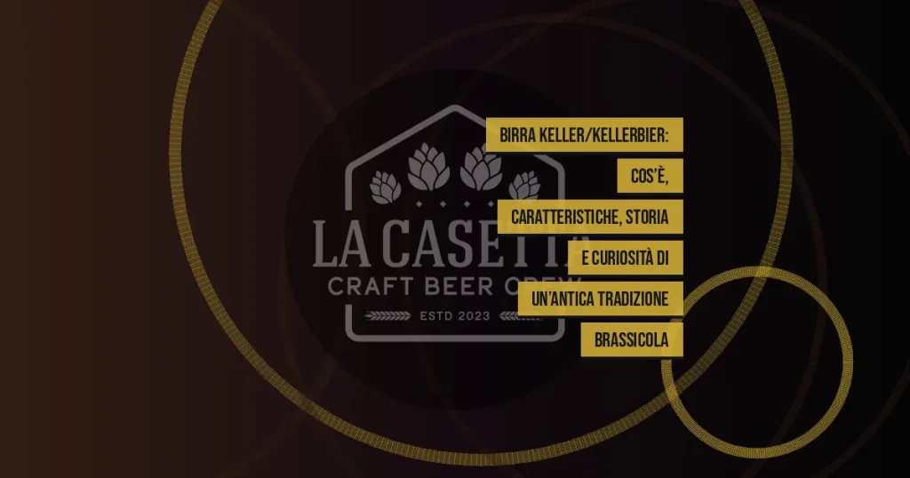 Birra Keller/Kellerbier: cos’è, caratteristiche, storia e curiosità di un’antica tradizione brassicola