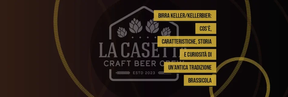 Birra Keller/Kellerbier: cos’è, caratteristiche, storia e curiosità di un’antica tradizione brassicola