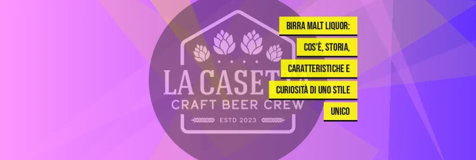Birra Malt Liquor: cos’è, storia, caratteristiche e curiosità di uno stile unico