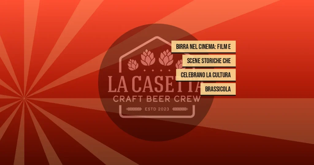 Birra nel cinema: film e scene storiche che celebrano la cultura brassicola