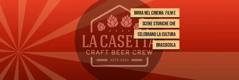 Birra nel cinema: film e scene storiche che celebrano la cultura brassicola