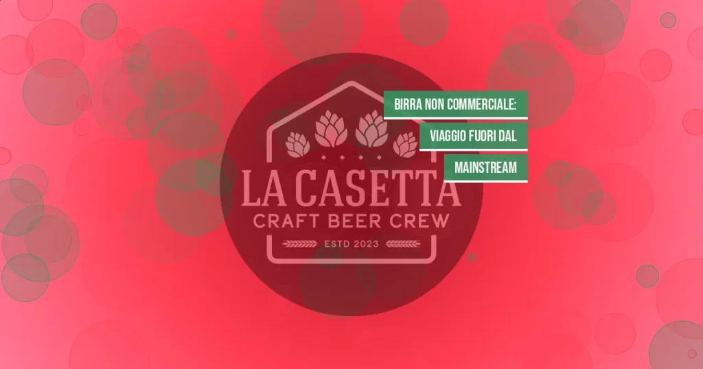 Birra Non Commerciale: Viaggio Fuori Dal Mainstream