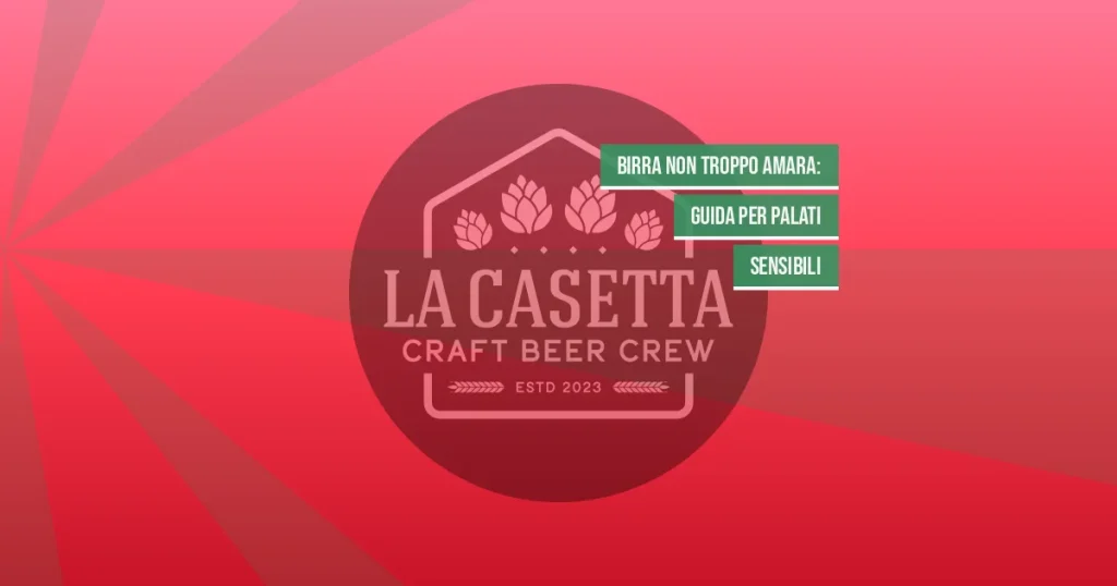 Birra Non Troppo Amara: Guida Per Palati Sensibili