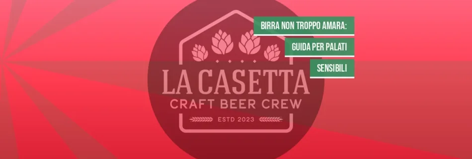 Birra Non Troppo Amara: Guida Per Palati Sensibili