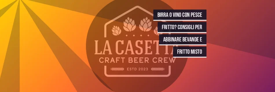 Birra o vino con pesce fritto? Consigli per abbinare bevande e fritto misto