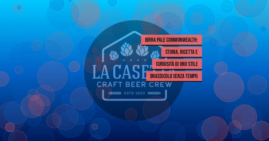 Birra Pale Commonwealth: storia, ricetta e curiosità di uno stile brassicolo senza tempo