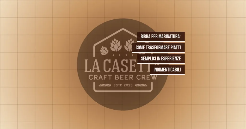 Birra per Marinatura: Come Trasformare Piatti Semplici in Esperienze Indimenticabili