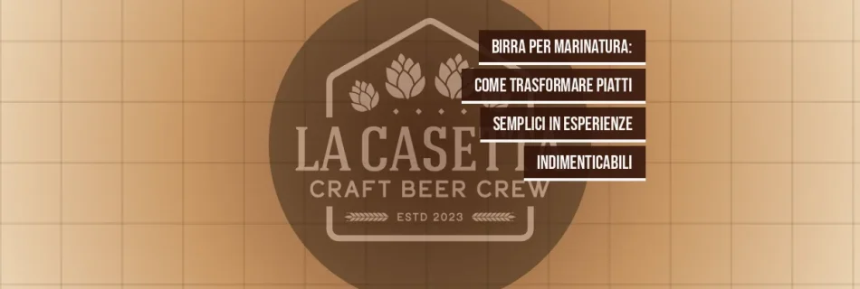 Birra per Marinatura: Come Trasformare Piatti Semplici in Esperienze Indimenticabili