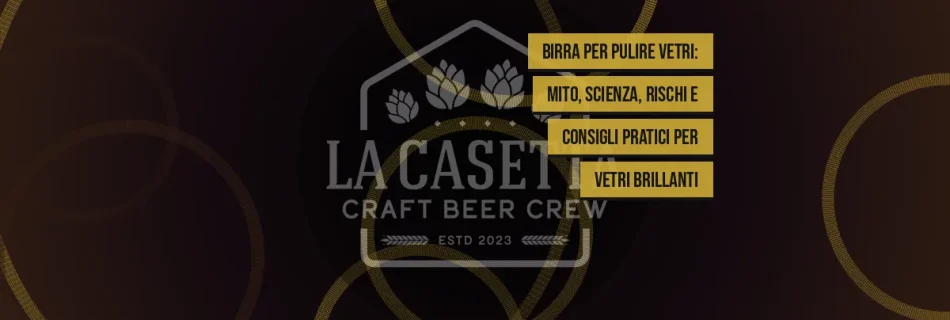Birra per Pulire Vetri: Mito, Scienza, Rischi e Consigli Pratici per Vetri Brillanti