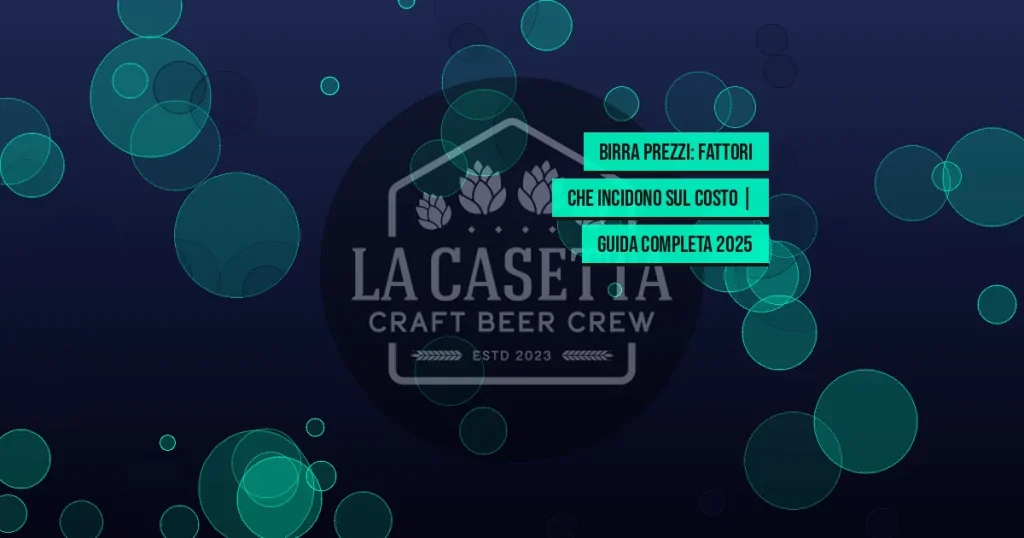 Birra prezzi: fattori che incidono sul costo | Guida completa 2025