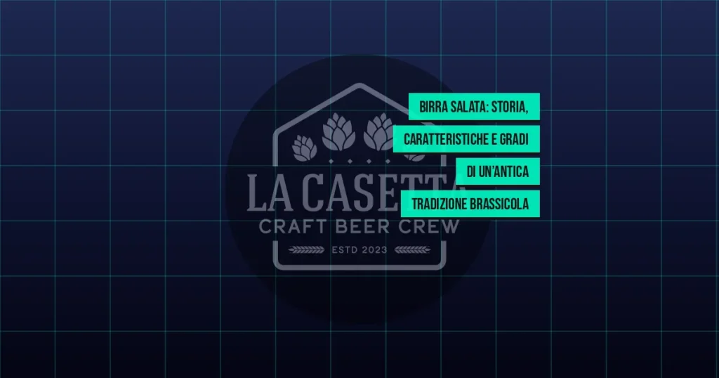 Birra salata: storia, caratteristiche e gradi di un’antica tradizione brassicola