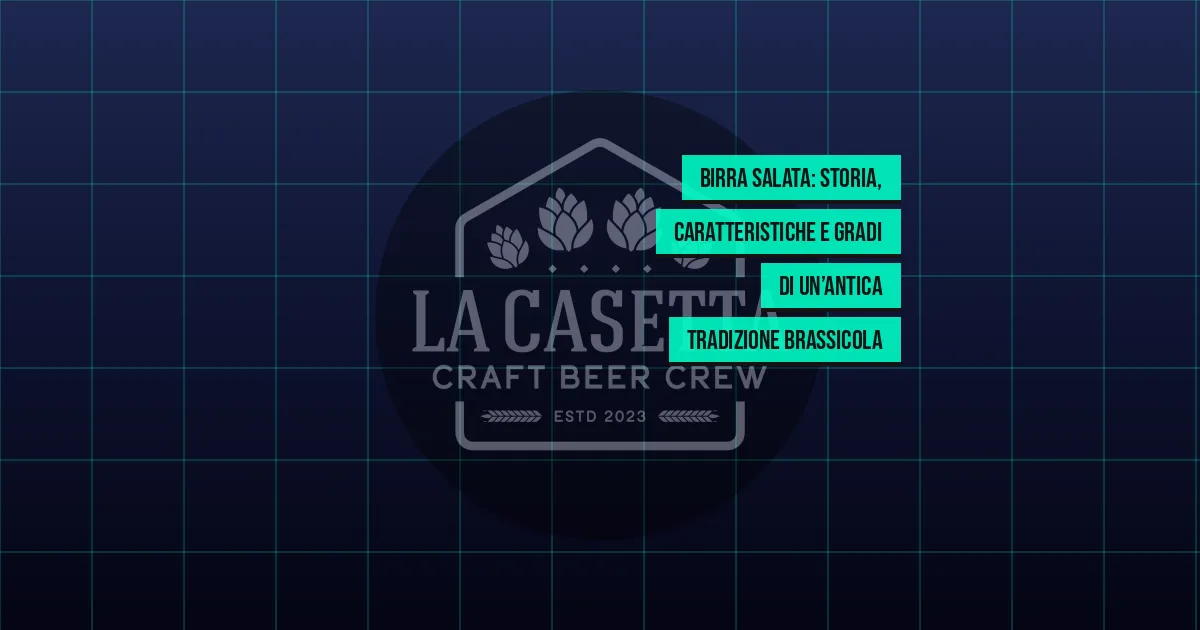 Birra salata: storia, caratteristiche e gradi di un’antica tradizione brassicola