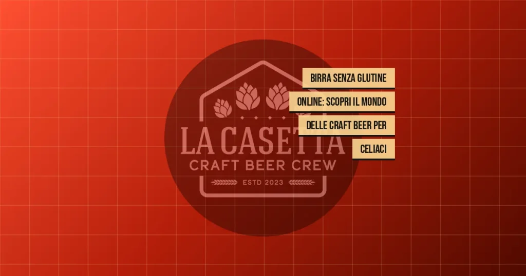 Birra Senza Glutine Online: Scopri il Mondo delle Craft Beer per Celiaci