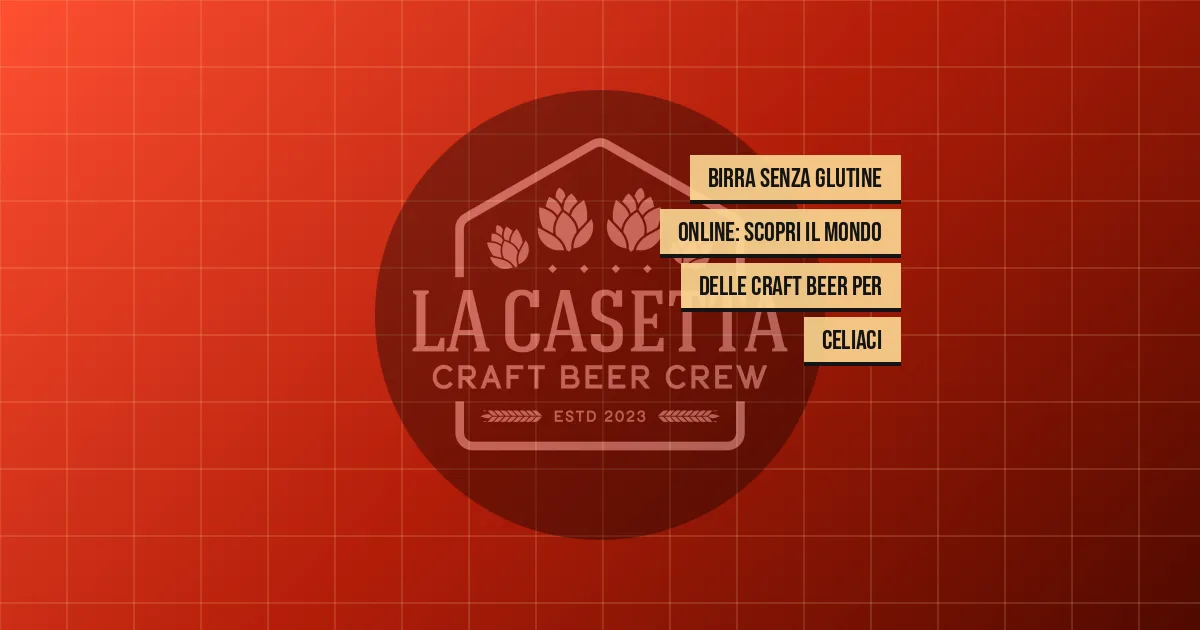 Birra Senza Glutine Online: Scopri il Mondo delle Craft Beer per Celiaci